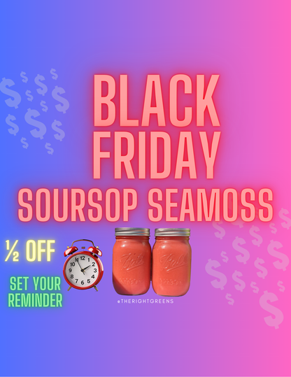 🎉 BLACK FRIDAY SOURSOP SEAMOSS 🎉
